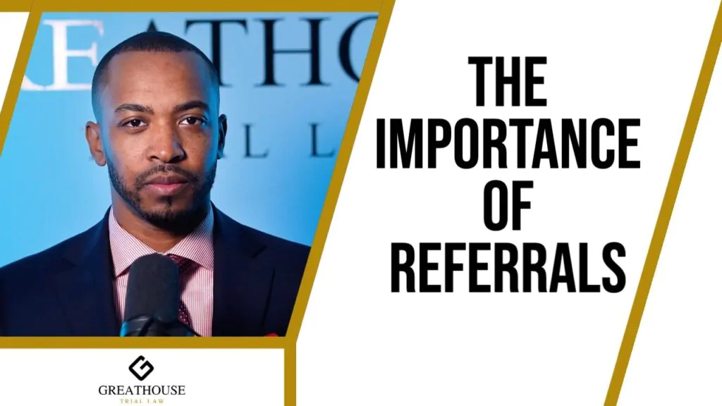 Referrals Matter at Greathouse Trial Law Atlanta, GA | Call (678) 310-2827 for free legal consultation today