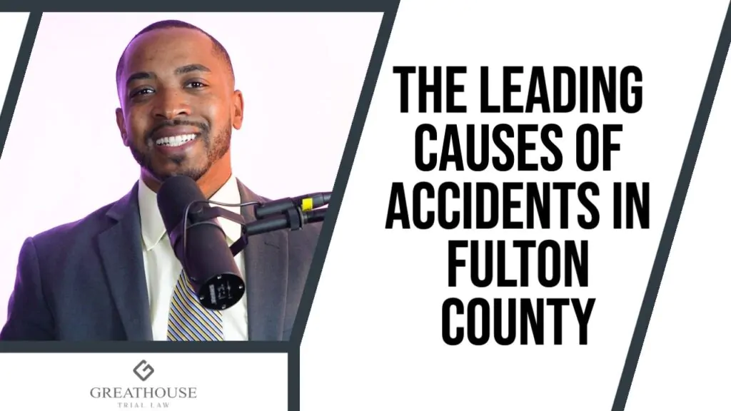 Top Causes of Accidents in Fulton County, GA | Call (678) 310-2827